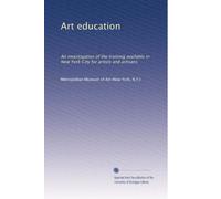 Art education: An investigation of the training available in New York City for artists and artisans