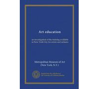 Art education: an investigation of the training available in New York City for artists and artisans