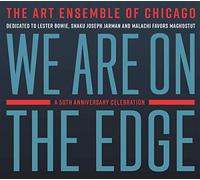 Art Ensemble of Chicago - We Are On The Edge - 50th Anniversary Celebration