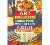 Art Enthusiasts Large Print Word Search Puzzles for Seniors: Enjoy large print puzzles inspired by famous artists, art movements, and masterpieces-fun brain games for art-loving seniors!
