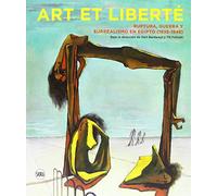 Art et Liberté: Rupture, War and Surrealism in Egypt (1938-1948) Spanish edition