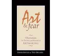 Art & Fear: Observations on the Perils (And Rewards) of Artmaking