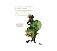 Art, femmes et colonialités en Améfrique ladine: Arte, mulheres e colonialidades na Améfrica Ladina / Arte, mujeres y colonialidades en Améfrica Ladina