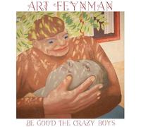 Art Feynman - Be Good The Crazy Boys [Vinilo]