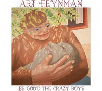 Art Feynman - Be Good The Crazy Boys [Vinilo]