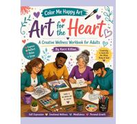 Art For The Heart: A Creative Wellness Journal for Adults.