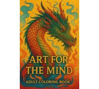 Art For The Mind Adult Coloring Book: A Journey of Relaxation and Creativity |Color Your Way to Inner Peace| 50 Unique Designs to Soothe Your Soul | 100 pages ,size 6x9 inches
