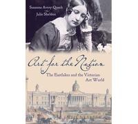 Art for the Nation: The Eastlakes and the Victorian Art World (National Gallery London Publications)