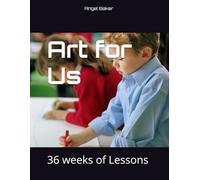 Art for Us: 36 weeks of Lessons