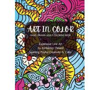 Art In Color Hand-Drawn Adult Coloring Book: Expressive Line Art to Spark Playful Creativity & Calm