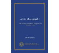Art in photography: with selected examples of European and American work