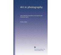 Art in photography: with selected examples of European and American work