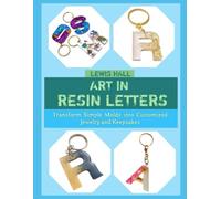 ART IN RESIN LETTERS: Transform Simple Molds into Customized Jewelry and Keepsakes