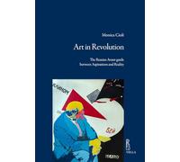 Art in revolution. The russian avan-garde between aspirations and reality (Viella historical research)