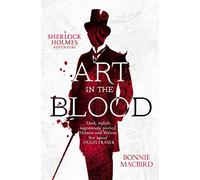 Art in the Blood (A Sherlock Holmes Adventure): A Sherlock Holmes Adventure: A page-turning historical murder mystery: Book 1