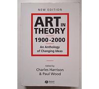 Art in Theory 1900 - 2000: An Anthology of Changing Ideas