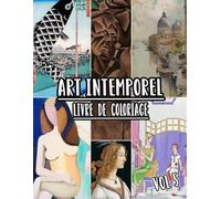 Art Intemporel Livre De Coloriage: Vol 5 d'Œuvres D'art Historiques Dessins Anciens Peintures Classiques Et Chefs-D'œuvre Iconiques Avec Références. ... Pour Divertissement Détente Et Relaxation