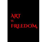 ART IS FREEDOM