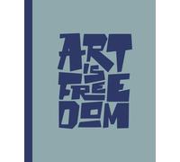 Art is Freedom: Creative Expression Composition Notebook: Lined Notebook for Artists, Designers, & Free Spirits | Inspiring Quote Cover for Journaling & Notes