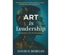 ART is Leadership: Formation, Not Performance.