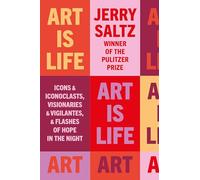 Art is Life: Icons & Iconoclasts, Visionaries & Vigilantes, & Flashes of Hope in the Night
