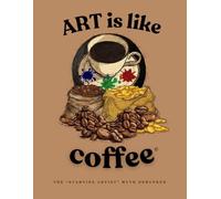 Art Is like Coffee: Turning Creative Passion Into A Paying Career