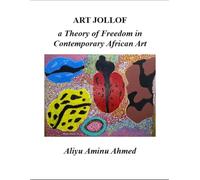 ART JOLLOF: a Theory of Freedom in Contemporary African Art