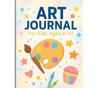 Art Journal - A Fun & Creative Notebook for Kids Ages 6-10: Lined pages for collecting planning ideas and imagination | Great for aspiring young artists