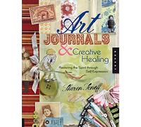 [(Art Journals and Creative Healing: Restoring the Spirit Through Self-expression)] [Author: Sharon Soneff] published on (January, 2008)