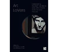 Art LoVers: Celebrating Elisabeth de Bièvre and John Onians in Words and Pictures: Celebrating Elisabeth De Bievre and John Onians in Words and Pictures