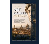 Art Market Compliance: Professional Handbook on Due Diligence, Provenance, AML and Legal Protection in the Art Market
