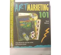 Art Marketing 101: A Handbook for the Fine Artist