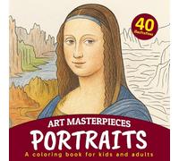 Art Masterpieces Portraits a Coloring Book for Kids and Adults: 40 iconic portraits from art history to color for the whole family