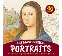 Art Masterpieces Portraits a Colouring Book for Kids and Adults: 40 iconic portraits from art history to color for the whole family