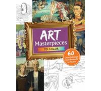 Art Masterpieces to Colour: 60 Great Paintings from Botticelli to Piccasso (Dover Art Coloring Book)