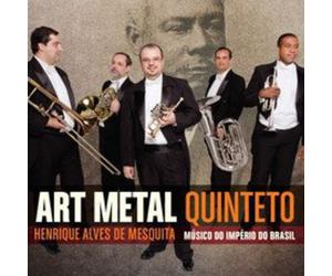 Art Metal Quinteto - Henrique Alves de Mesquita-Musico Do [Import]