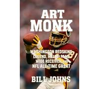 Art Monk: Washington Redskins Legend, Hall of Fame Wide Receiver, and NFL All-Time Great (Legends of the Lineup: Icons in American Sport)