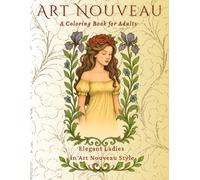 Art Nouveau A Coloring Book for Adults: Elegant Ladies in Art Nouveau Style
