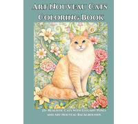 Art Nouveau Cats Coloring Book: 25+ Realistic Cats with Elegant Poses and Art Nouveau Backgrounds