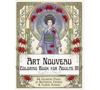 Art Nouveau Coloring Book for Adults III - Women in Kimono & Japanese Flowers: 50 Art Nouveau Coloring Pages Featuring Botanical Frames and Japanese ... A Japanese Botanical Coloring Collection)