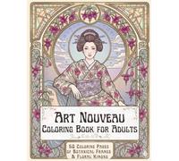 Art Nouveau Coloring Book for Adults | Women in Kimono & Flowers: 50 Art Nouveau Coloring Pages Featuring Botanical Frames and Floral Kimono Designs for Intermediate & Advanced Adults