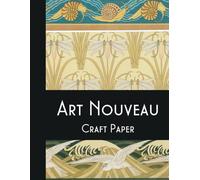 Art Nouveau Craft Paper: Patterns, Borders and Decorative Designs for Scrapbooking, Junk Journaling and Paper Crafts