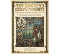 Art Nouveau Design Treasury: 50 Restored Plates and 1500 Designs by Anton Seder: Restored Masterpieces for Metal, Glass, and Ceramic Art - Ideal for ... Decor (International Modern Art Movements)