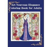 Art Nouveau Elegance Coloring Book for Adults: Glamorous 1940s Women, Flowing Botanical Lines and Ornamental Jewelry in Art Nouveau Style