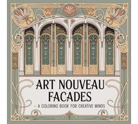 Art Nouveau Facades: A Coloring Book for Creative Minds (Art Nouveau Coloring Collection)