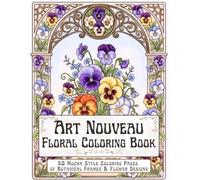 Art Nouveau Floral Coloring Book: Mucha Style Flowers & Architectural Patterns for Adults | Detailed Botanical Art and Symmetrical Designs to Color ... A Japanese Botanical Coloring Collection)