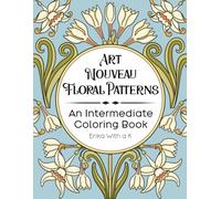 Art Nouveau Floral Patterns: An Intermediate Coloring Book