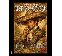 Art Nouveau in the Sombrero, or The Man in a Sombrero According to the Greatest Painters of the Art Nouveau Era for coloring: art nouveau famous painters book