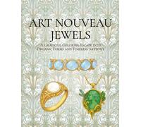 Art Nouveau Jewels: A Graceful Coloring Escape into Organic Forms and Timeless Artistry (Eras of Elegance: Antique Jewelry Coloring Series)