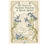 Art Nouveau Majestic Peacocks & Regal Swans: A Royal Bird Coloring Book for Adults: 50 Elegant Royal Bird Illustrations and Ornate Floral Patterns for ... Creative Mindfulness (Wings of Art Nouveau)